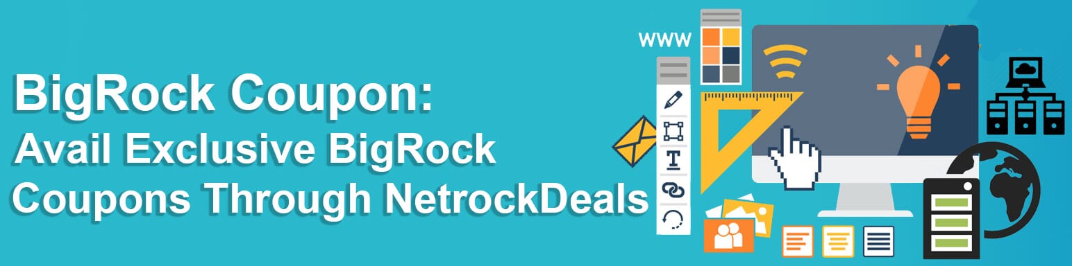 Avail Exclusive BigRock Coupons Through Netrock Deals